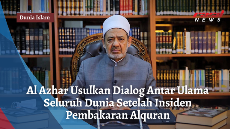 Al Azhar Usulkan Dialog Antar Ulama Seluruh Dunia Setelah Insiden