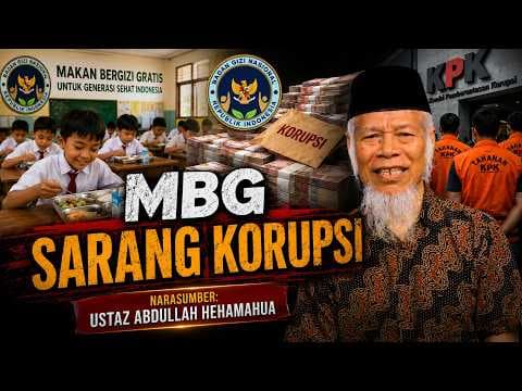 Ustaz Abdullah Hehamahua : "MBG Sarang Korupsi"