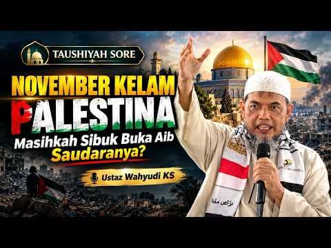 NOVEMBER KELAM PALESTINA (Masihkah Sibuk Buka Aib Saudaranya ?) || Ustaz Wahyudi KS