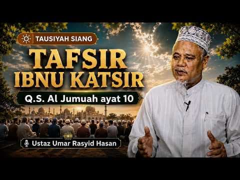 Tafsir Ibnu Katsir Q.S. Al Jumuah ayat 10 || Ustaz Umar Rasyid Hasan
