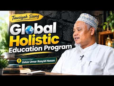 Global Holistic Education Program || Ustaz Umar Rasyid Hasan
