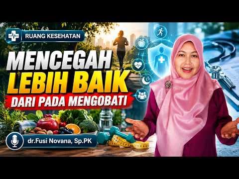 Mencegah Lebih Baik Dari pada Mengobati || dr.Fusi Novana, Sp.PK