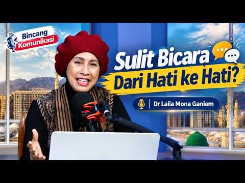 Sulit Bicara Dari Hati ke Hati? II Dr Laila Mona Ganiem