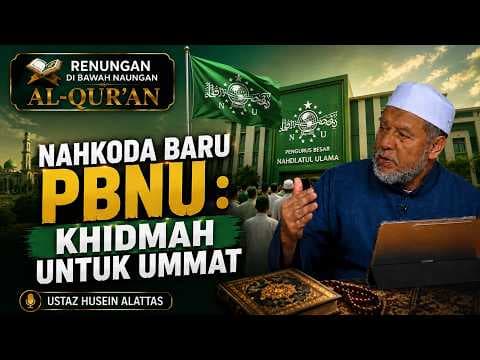 Nahkoda Baru PBNU : Khidmah Untuk Ummat || Ustaz Husein bin Hamid Alattas