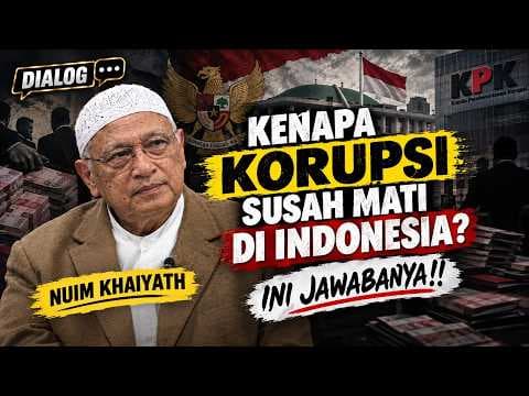 Nuim Khaiyat : Kenapa Korupsi Susah Mati di Indonesia?