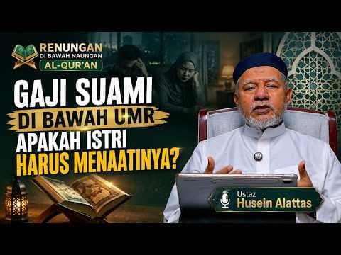 Gaji Suami Di Bawah UMR Apakah Istri Harus Menaatinya? || Ustaz Husein Alattas