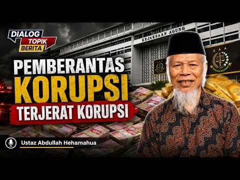 Ustaz Abdullah Hehamahua : "Pemberantas Korupsi Terjerat Korupsi"