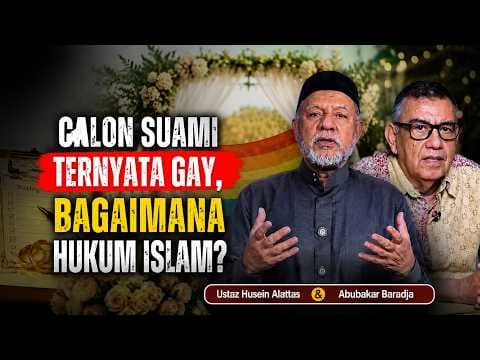 Calon Suami Ternyata Gay, Bagaimana Hukum Islam? || Ustaz Husein Alattas & Abubakar Baradja