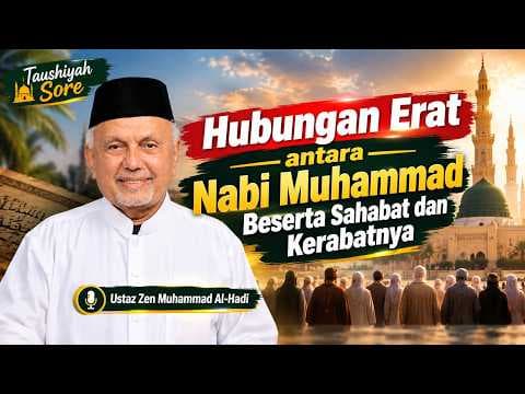 Hubungan Erat antara Nabi Muhammad Beserta Sahabat dan Kerabatnya || Ustaz Zen Muhammad Al-Hadi