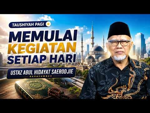 Memulai Kegiatan Setiap Hari || Ustaz Abul Hidayat Saerodjie