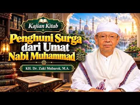 Penghuni Surga dari Umat Nabi Muhammad II KH. Dr. Zaki Mubarok, M.A
