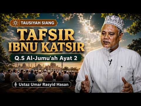 Tafsir Ibnu Katsir Q.S Al-Jumu'ah Ayat 2 || Ustaz Umar Rasyid Hasan