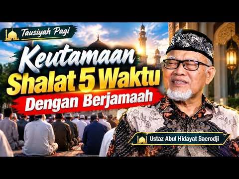 Keutamaan Shalat 5 Waktu Dengan Berjamaah || Ustaz Abul Hidayat Saerodji