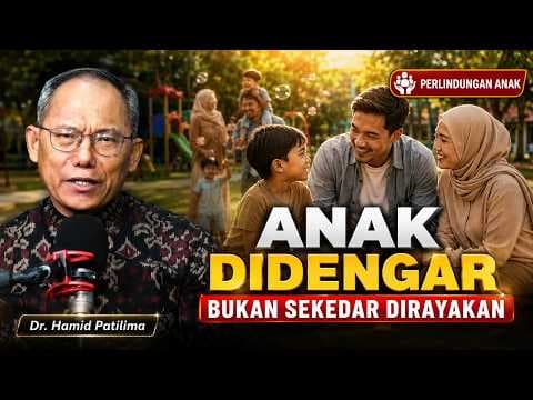 HAN : Anak Didengar Bukan Sekedar Dirayakan II Dr. Hamid Patilima