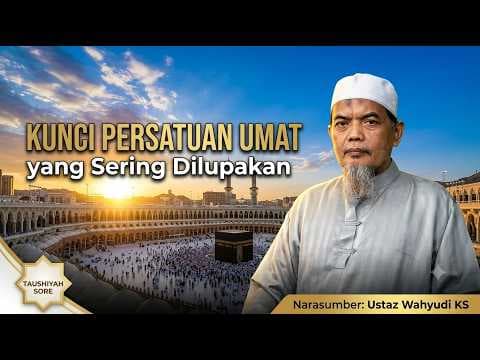 Kunci Persatuan Umat yang Sering Dilupakan || Ustaz Wahyudi KS