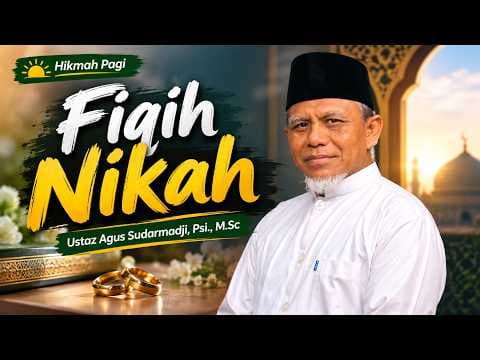 Fiqih Nikah || Ustaz Agus Sudarmadji, Psi., M.Sc,