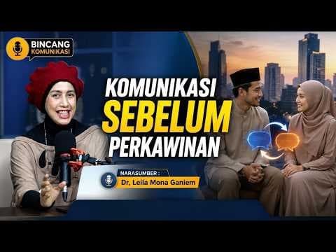 Komunikasi Sebelum Memasuki Perkawinan || Dr, Leila Mona Ganiem