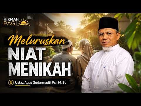 Meluruskan Niat Menikah II Ustaz Agus Sudarmadji, Psi. M. Sc
