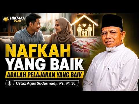 Nafkah yang Baik Adalah Pelajaran yang Baik || Ustaz Agus Sudarmadji, Psi. M. Sc