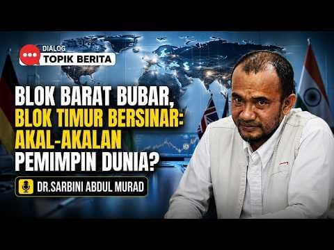 Blok Barat Bubar Blok Timur Bersinar || dr. Sarbini ABdul Murad