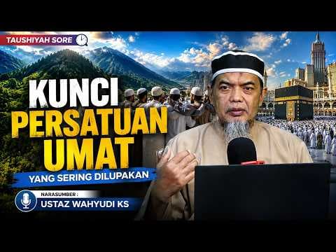 Kunci Persatuan Umat yang Sering Dilupakan || Ustaz Wahyudi KS