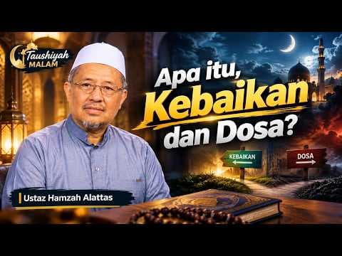 Apa itu, Kebaikan dan Dosa? || Ustaz Hamzah Alattas