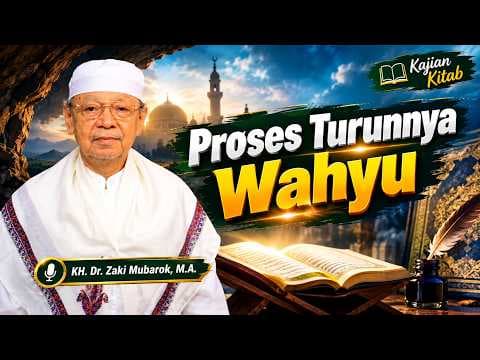 Proses Turunnya Wahyu II KH. Dr. Zaki Mubarok, M.A