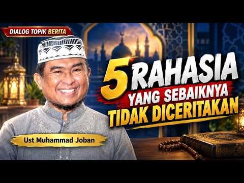 5 RAHASIA YANG SEBAIKNYA TIDAK DICERITAKAN ll USTADZ JOBAN