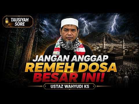 Jangan Anggap Remeh Dosa Besar Ini! || Ustaz Wahyudi KS