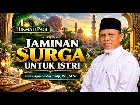 Jaminan Surga Untuk Istri|| Ustaz Agus Sudarmadji, Psi., M.Sc,