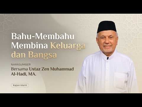 Bahu-Membahu Membina Keluarga dan Bangsa || Ustaz Zen Muhammad Al-Hadi
