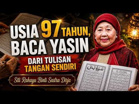 Usia 97 Tahun Baca yasin dari Tulisan Tangan Sendiri || Siti Rahayu
