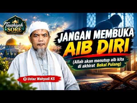 JANGAN MEMBUKA AIB DIRI (Allah Akan Menutup Aib Kita di Akhirat Bekal Pulang) || Ustaz Wahyudi KS