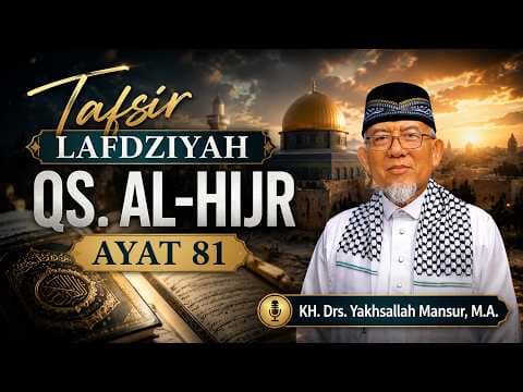 Tafsir Lafdziyah QS. Al-Hijr Ayat 81 || KH. Drs. Yakhsallah Mansur, M.A
