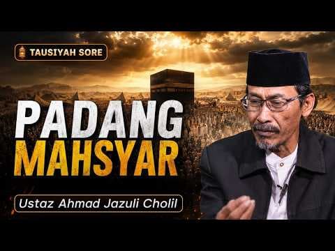 Padang Mahsyar || Ustaz Ahmad Jazuli Cholil