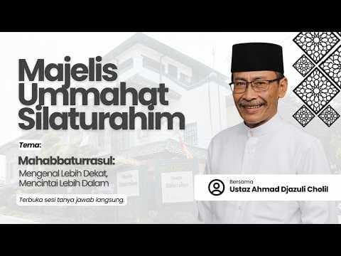MENGENAL LEBIH DEKAT, MENCINTAI LEBIH DALAM || Ust Ahmad Djazuli Cholil