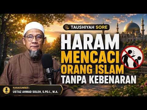 Haram Mencaci Orang Islam Tanpa Kebenaran || Ustaz Ahmad Soleh, S.Pd.I., M.A.