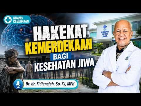 Hakekat Kemerdekaan Bagi Kesehatan Jiwa || Dr. dr. Fidiansjah, Sp. KJ, MPH