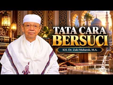 Tata Cara Bersuci || KH. Dr. Zaki Mubarok, M.A