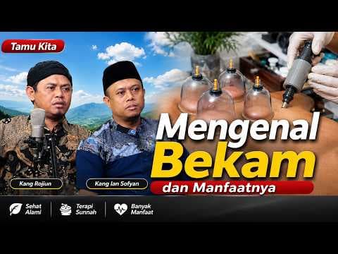 Mengenal Bekam dan Manfaatnya || Kang Ian Sofyan dan Kang Rojiun