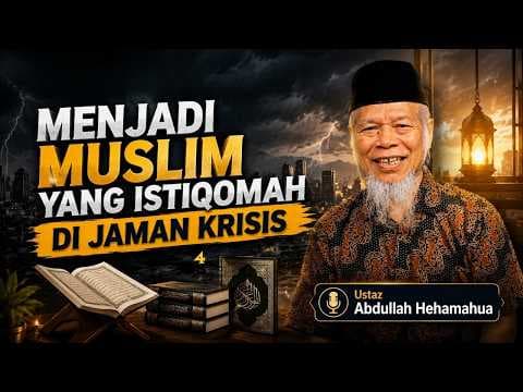 Menjadi Muslim Yang Istiqomah Di Jaman Krisis || Ustaz Abdullah Hehamahua