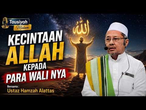 Kecintaan Allah Kepada Para Wali nya || Ustaz Hamzah Alattas