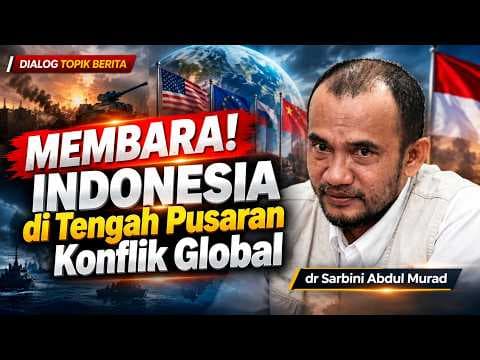 MEMBARA!!! INDONESIA DITENGAH PUSARAN GLOBAL II dr Sarbini Abdul Murad