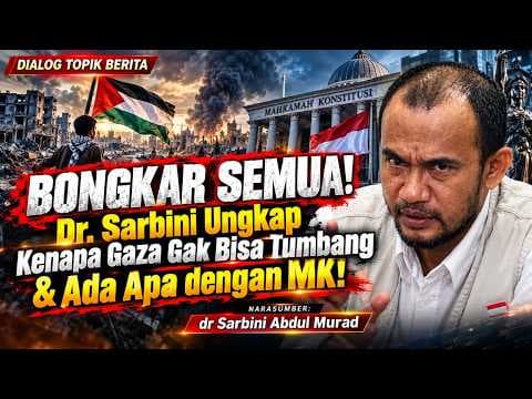 BONGKAR SEMUA !!! Kenapa Gaza Tidak Bisa Tumbang & Ada Apa dengan MK??! II dr.Sarbini Abdul Murad