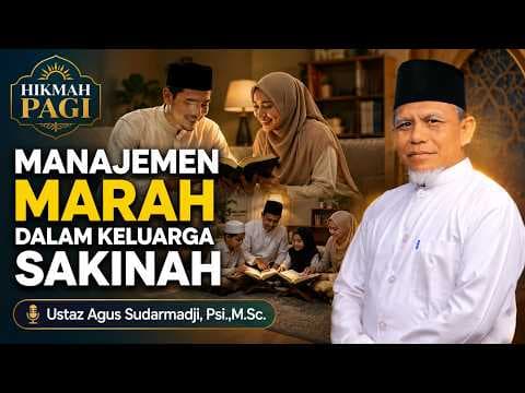 Manajemen Marah Dalam Keluarga Sakinah || Ustaz Agus Sudarmadji, Psi.,M.Sc.