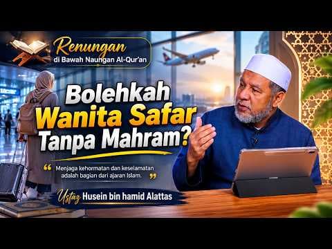 Bolehkah Wanita Safar Tanpa Mahram? II Ustaz Husein Alattas