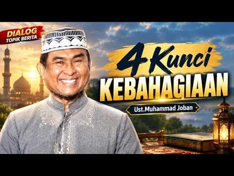 "4 Kunci Kebahagiaan Dunia dan Akhirat " II Ustadz Muhammad Joban