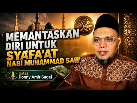 Memantaskan Diri untuk Syafa'at Nabi Muhammad SAW || Ustaz Donny Amir Sagaf