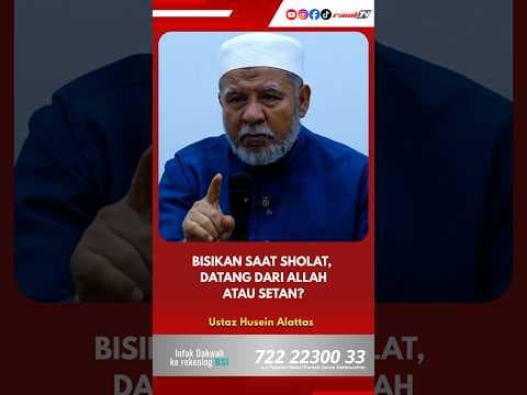 Bisikan Saat Shalat, Datanh dari ALLAH ATAU SETAN? - Ustaz Husein Alattas
