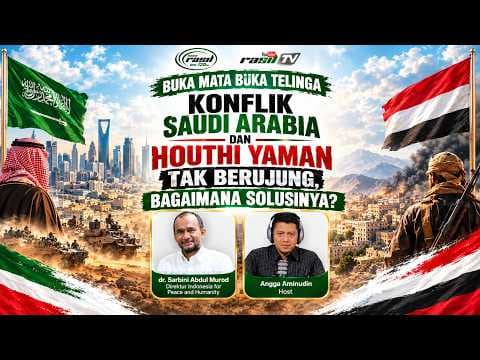 Konflik Saudi Arabia dan Houthi Yaman tak Berujung, Bagaimana Solusinya? || dr. Sarbini Abdul Murad
